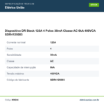 Especificações técnicas de Dispositivo DR Steck 125A 4 Polos 30mA Classe AC 6kA 400VCA SDR4125003