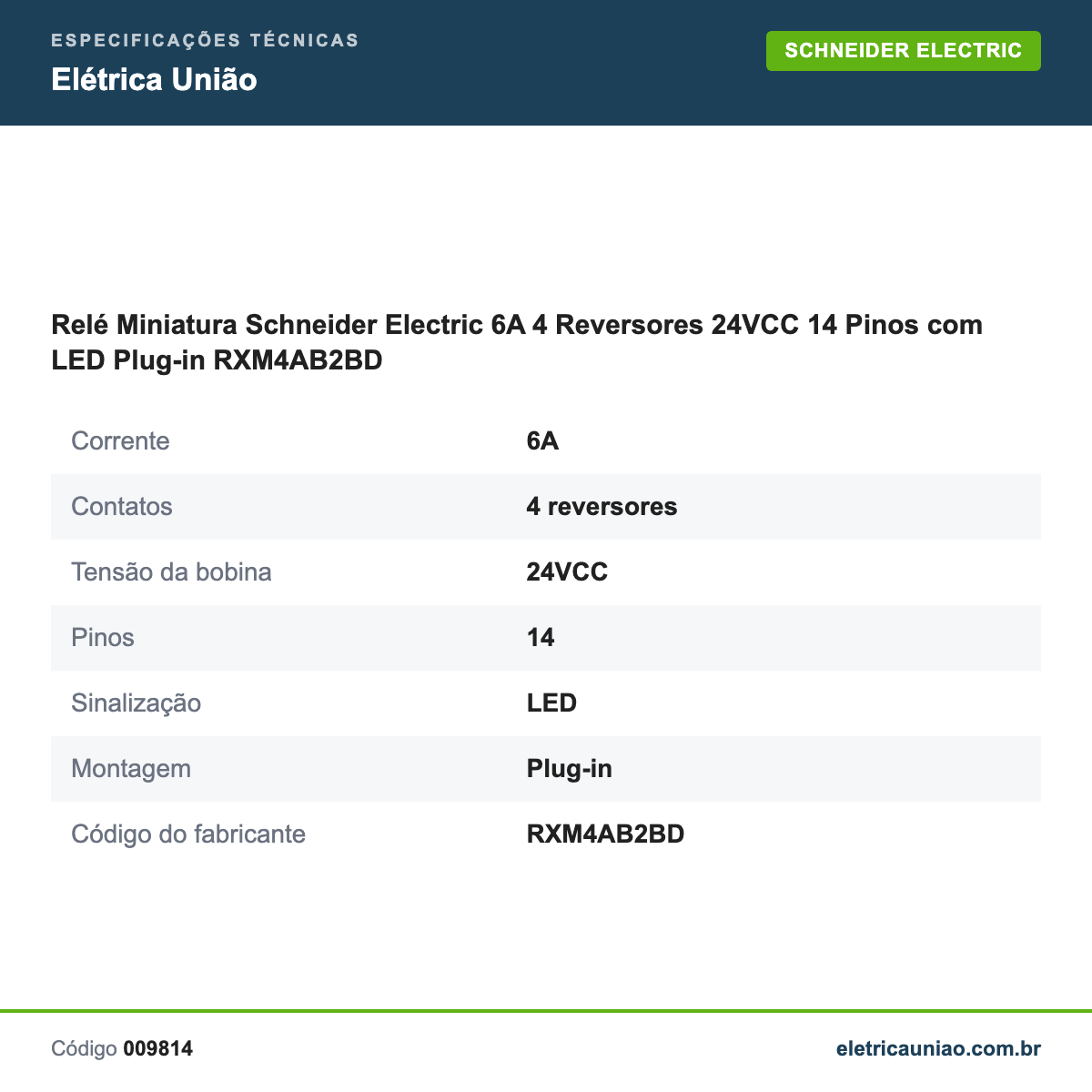Especificações técnicas de Relé Miniatura Schneider Electric 6A 4 Reversores 24VCC 14 Pinos com LED Plug-in RXM4AB2BD