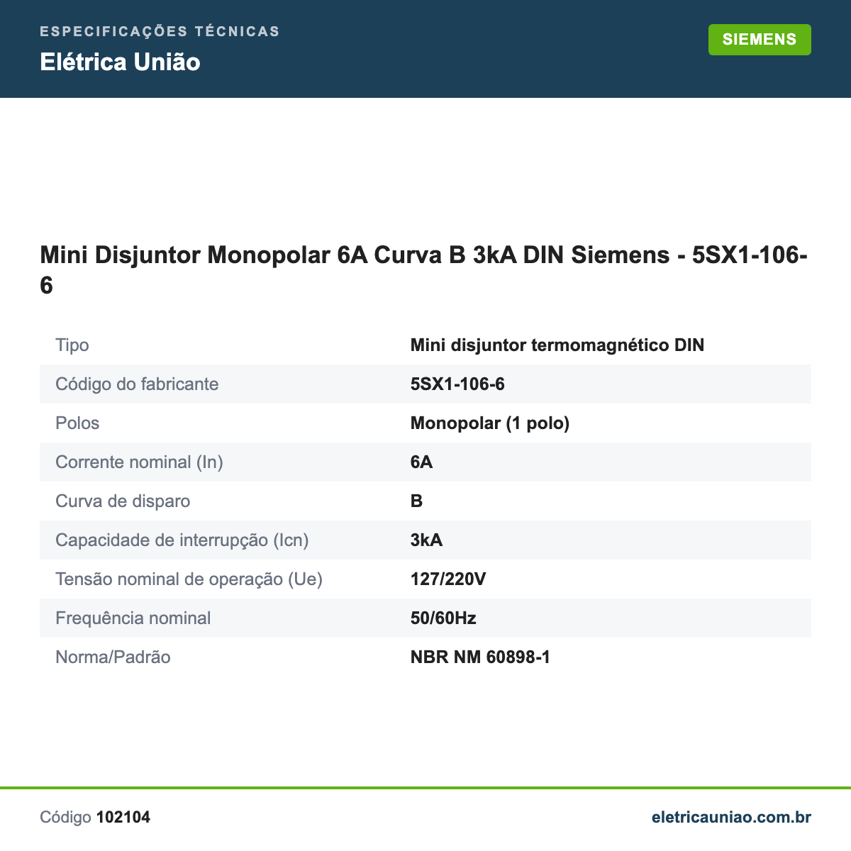 Especificações técnicas de Mini Disjuntor Monopolar 6A Curva B 3kA DIN Siemens - 5SX1-106-6