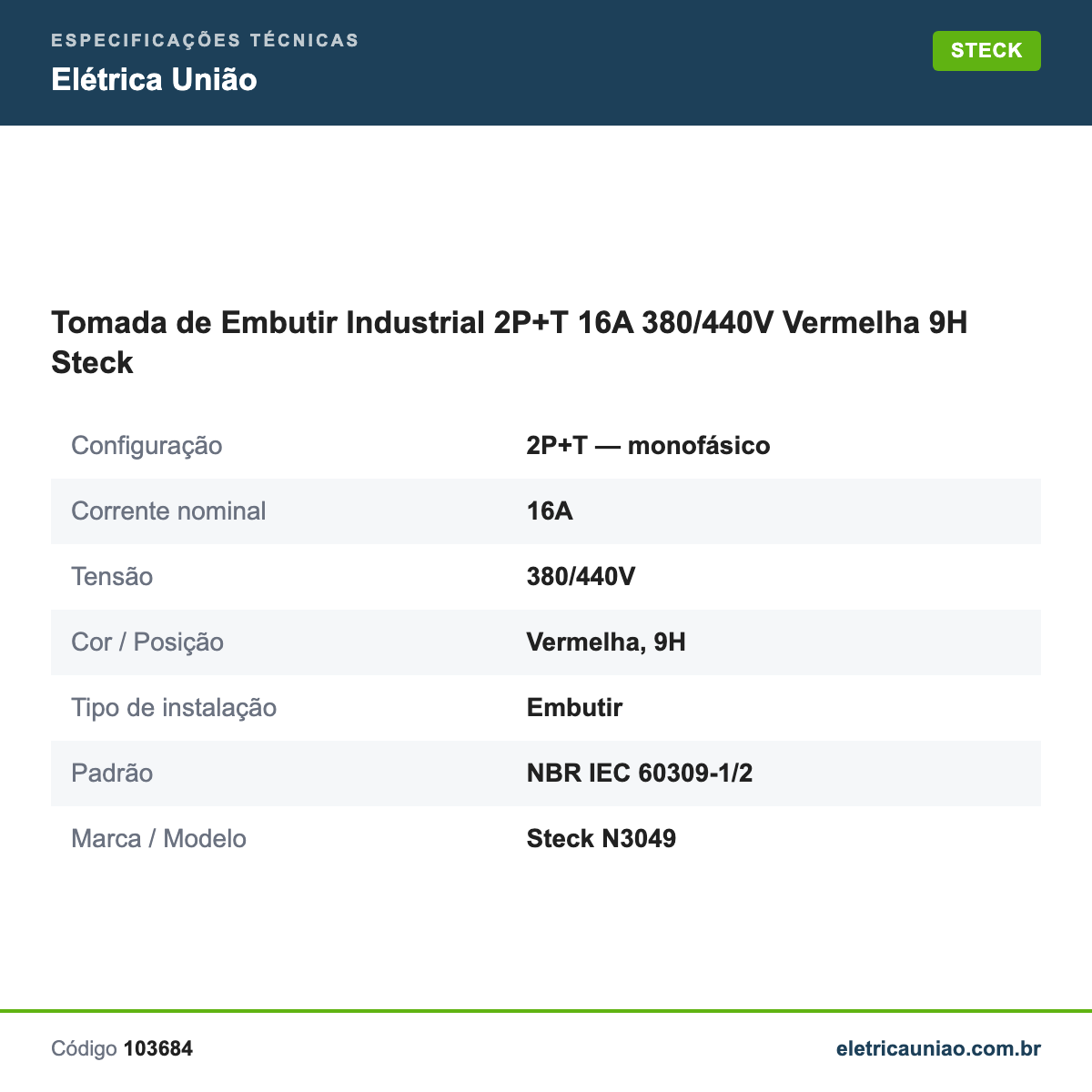 Especificações técnicas de Tomada de Embutir Industrial 2P+T 16A 380/440V Vermelha 9H Steck