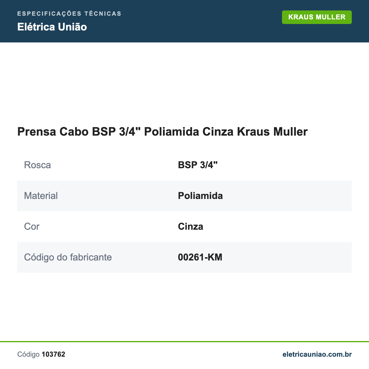 Especificações técnicas de Prensa Cabo BSP 3/4" Poliamida Cinza Kraus Muller