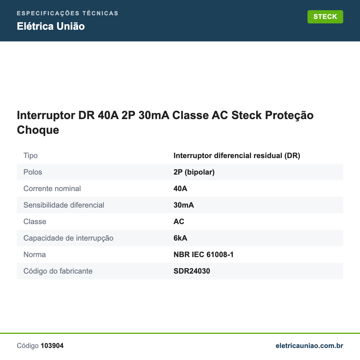 Especificações técnicas de Interruptor DR 40A 2P 30mA Classe AC Steck Proteção Choque