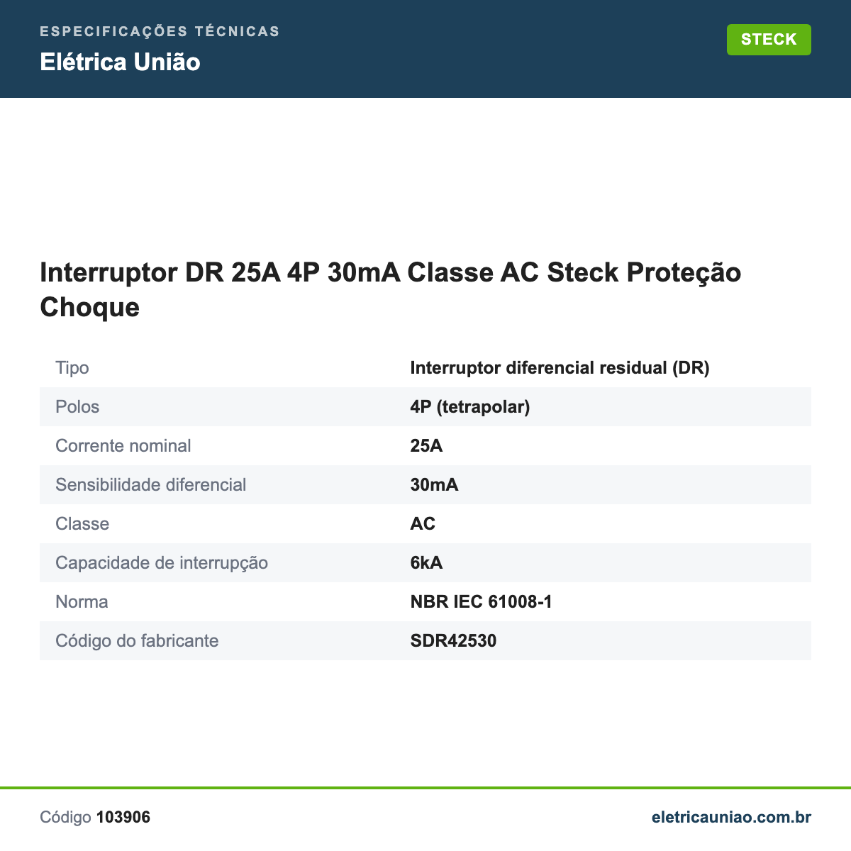Especificações técnicas de Interruptor DR 25A 4P 30mA Classe AC Steck Proteção Choque
