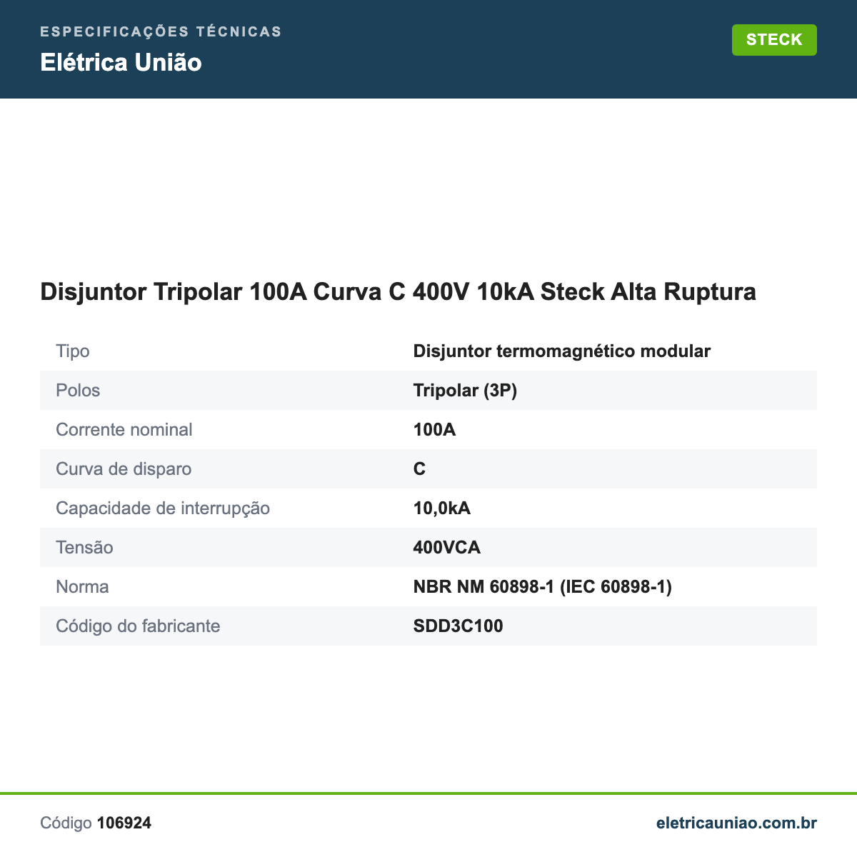 Especificações técnicas de Disjuntor Tripolar 100A Curva C 400V 10kA Steck Alta Ruptura