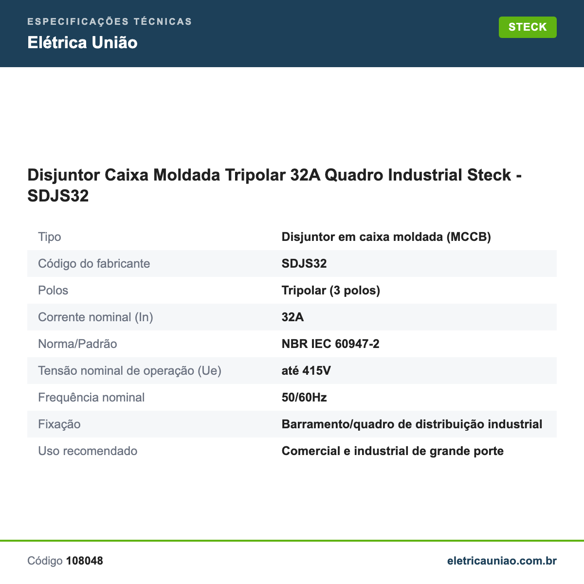 Especificações técnicas de Disjuntor Caixa Moldada Tripolar 32A Quadro Industrial Steck - SDJS32