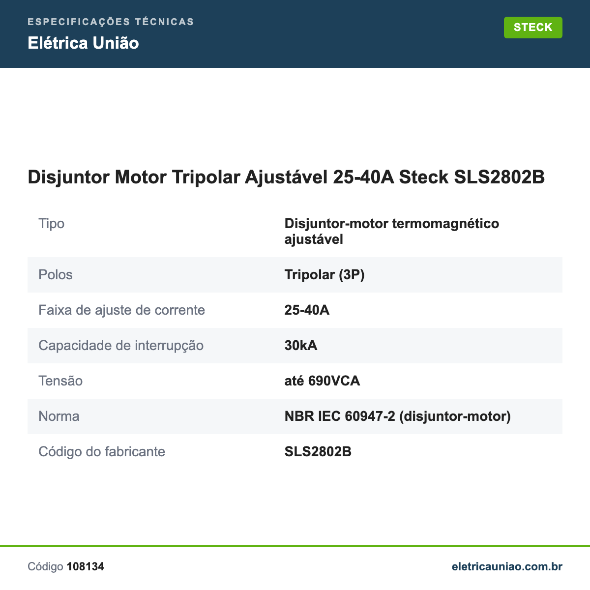 Especificações técnicas de Disjuntor Motor Tripolar Ajustável 25-40A Steck SLS2802B