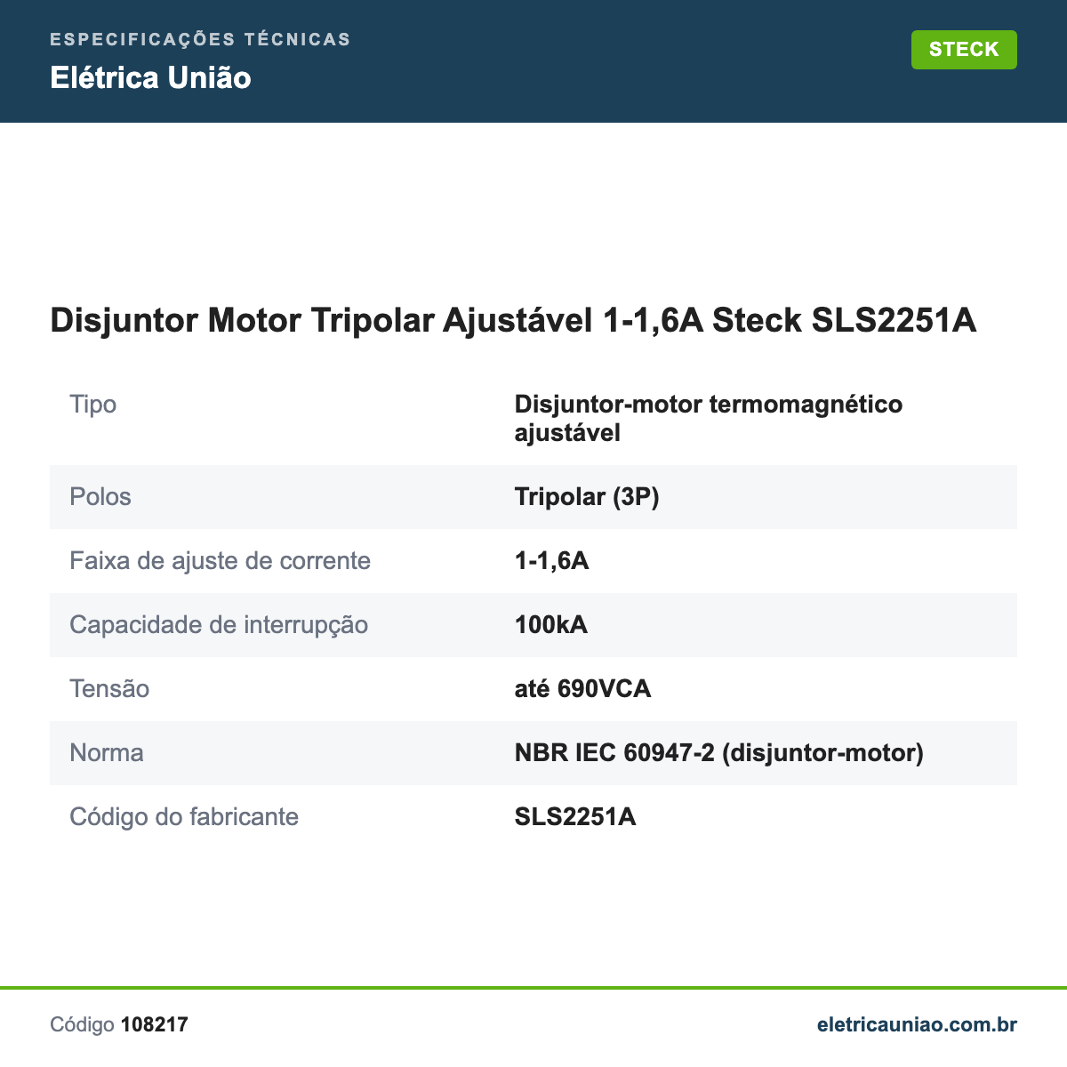 Especificações técnicas de Disjuntor Motor Tripolar Ajustável 1-1,6A Steck SLS2251A