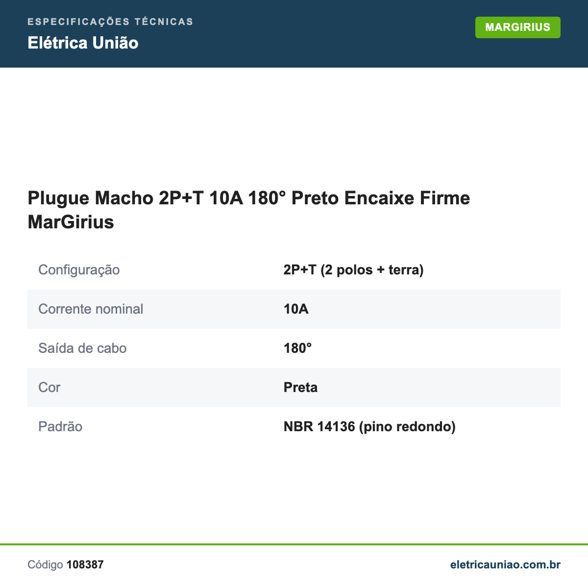 Especificações técnicas de Plugue Macho 2P+T 10A 180° Preto Encaixe Firme MarGirius