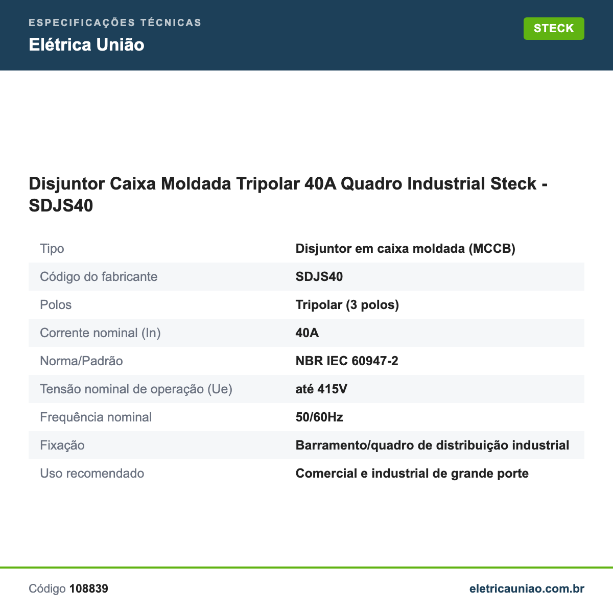 Especificações técnicas de Disjuntor Caixa Moldada Tripolar 40A Quadro Industrial Steck - SDJS40