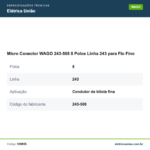 Especificações técnicas de Micro Conector WAGO 243-508 8 Polos Linha 243 para Fio Fino
