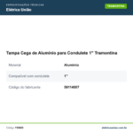 Especificações técnicas de Tampa Cega de Alumínio para Condulete 1" Tramontina