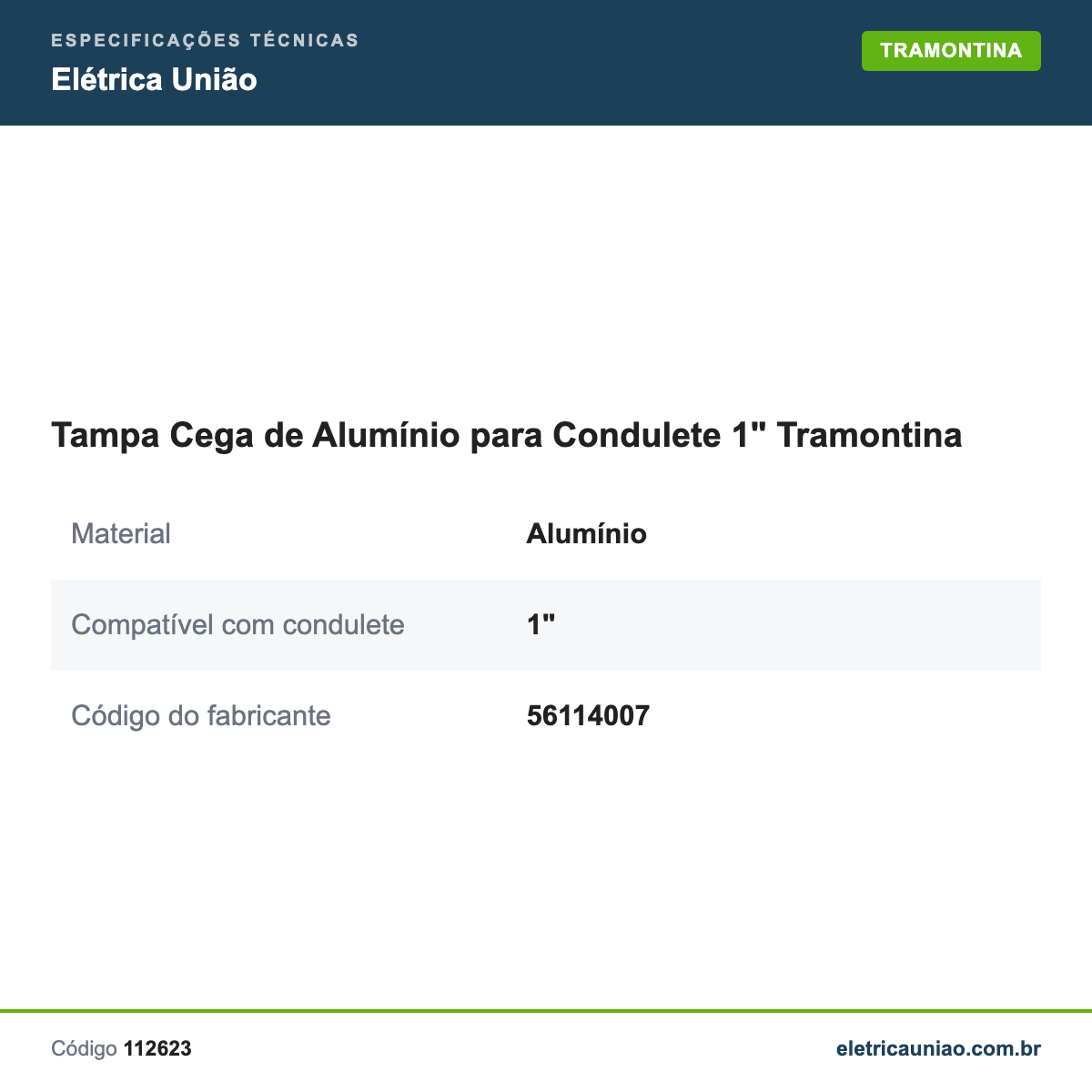 Especificações técnicas de Tampa Cega de Alumínio para Condulete 1" Tramontina