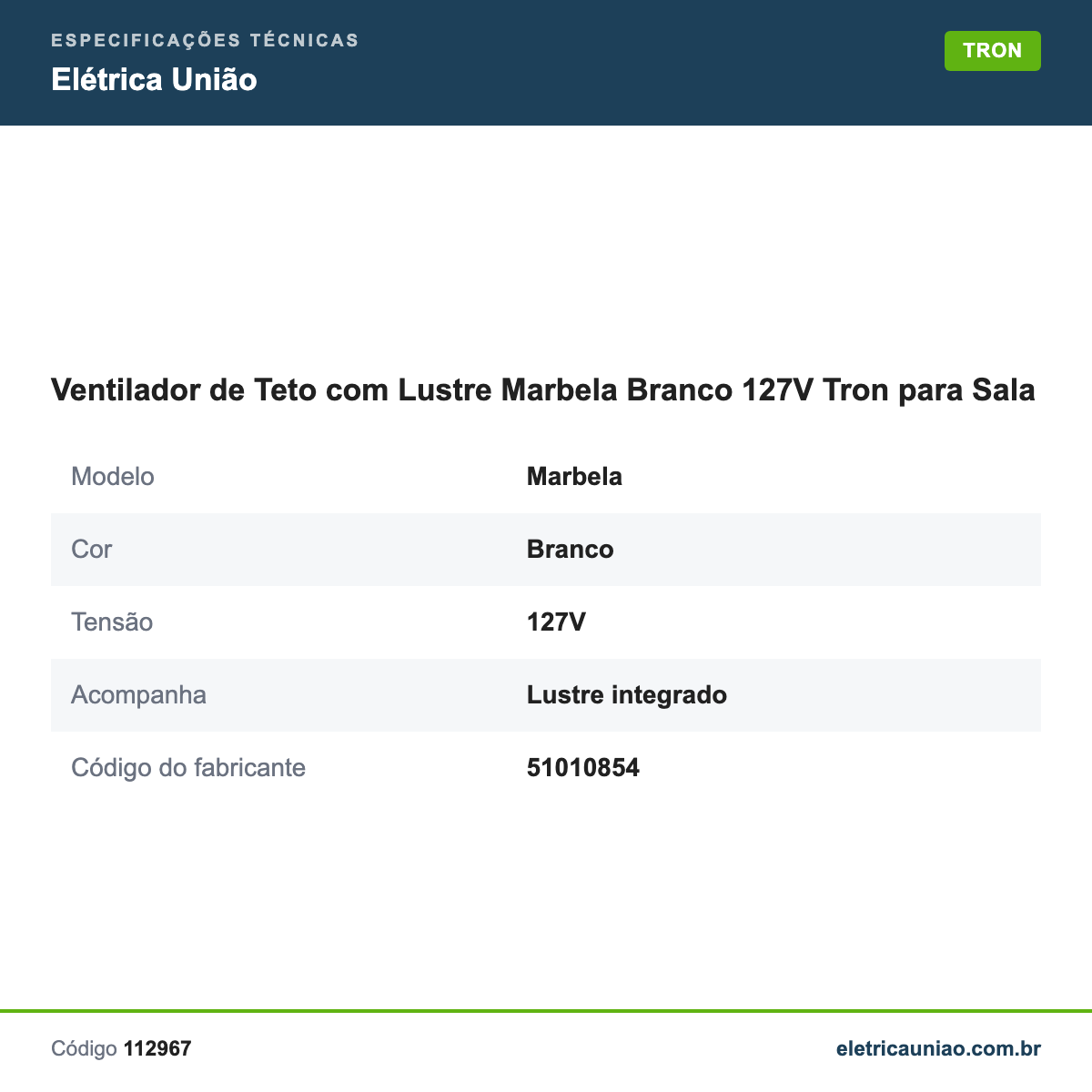 Especificações técnicas de Ventilador de Teto com Lustre Marbela Branco 127V Tron para Sala