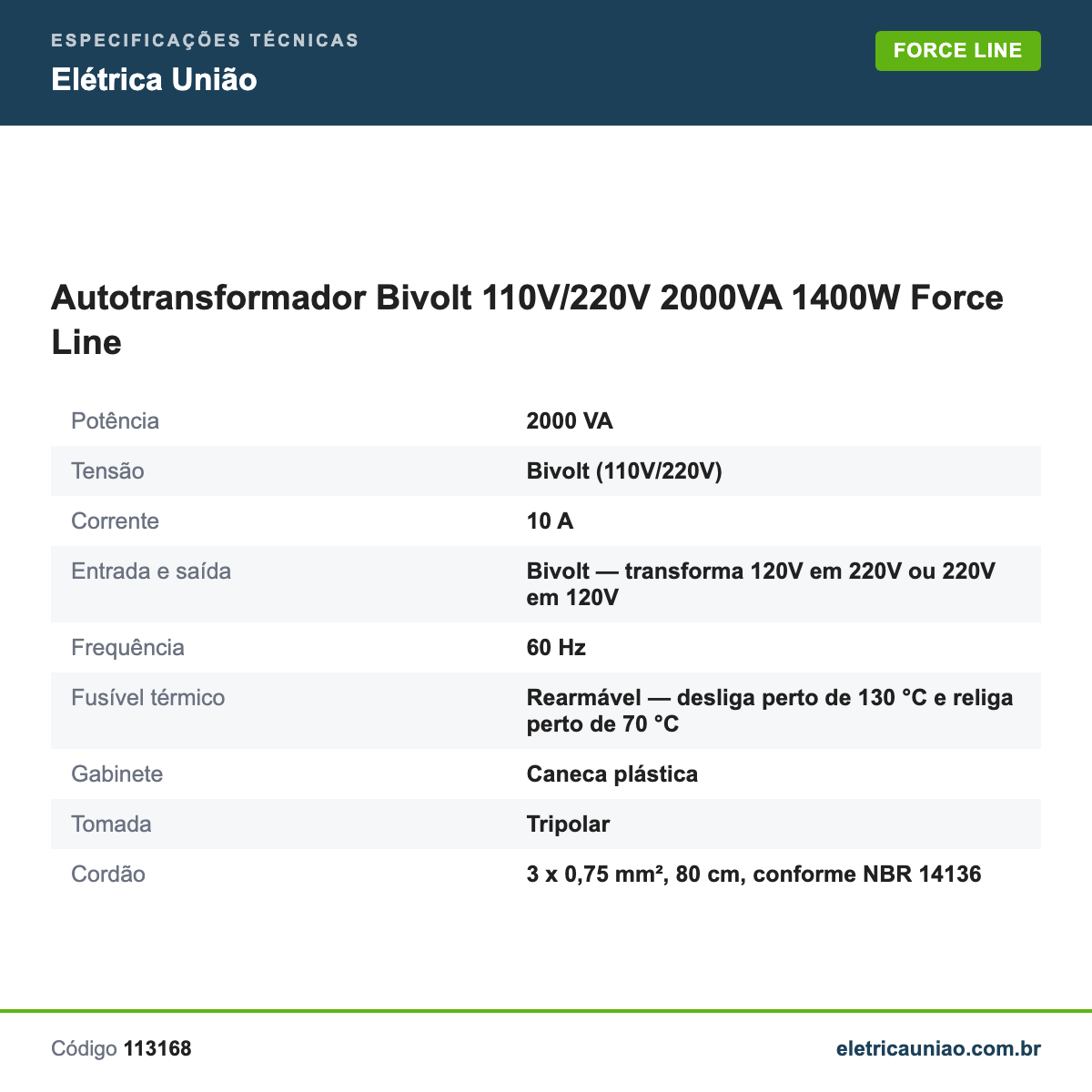 Especificações técnicas de Autotransformador Bivolt 110V/220V 2000VA 1400W Force Line
