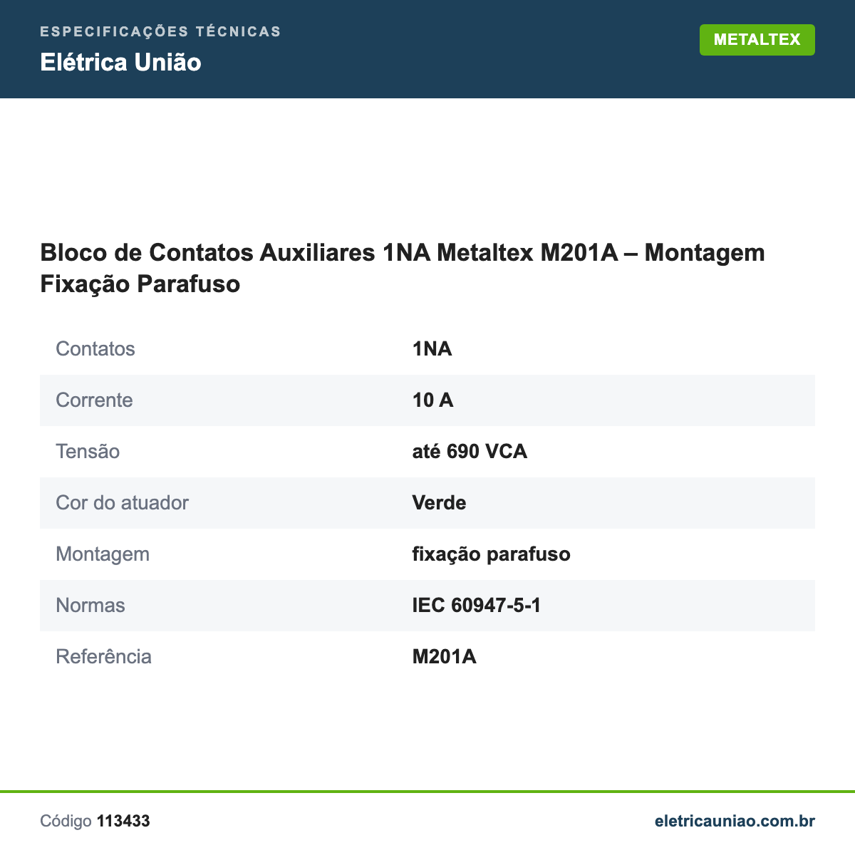 Especificações técnicas de Bloco de Contatos Auxiliares 1NA Metaltex M201A – Montagem Fixação Parafuso