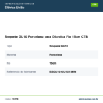 Especificações técnicas de Soquete GU10 Porcelana para Dicroica Fio 15cm CTB