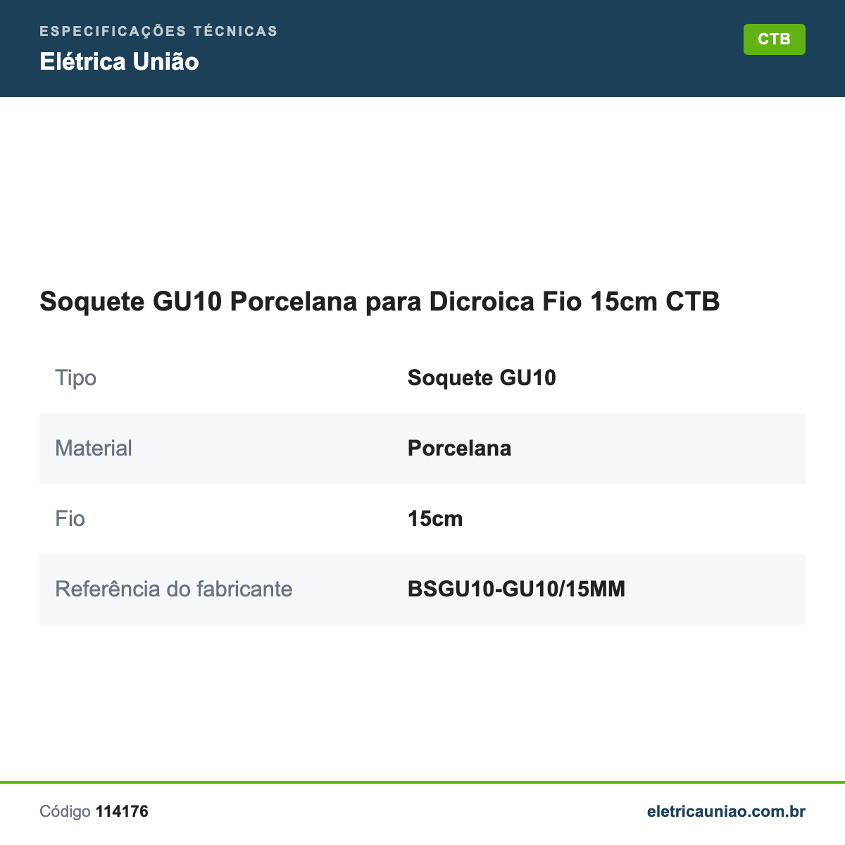 Especificações técnicas de Soquete GU10 Porcelana para Dicroica Fio 15cm CTB