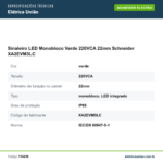 Especificações técnicas de Sinaleiro LED Monobloco Verde 220VCA 22mm Schneider XA2EVM3LC