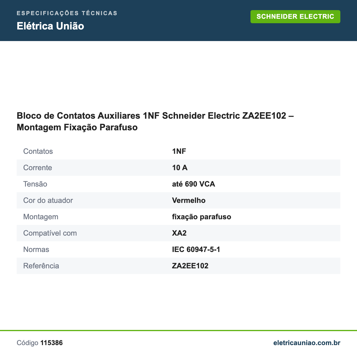 Especificações técnicas de Bloco de Contatos Auxiliares 1NF Schneider Electric ZA2EE102 – Montagem Fixação Parafuso