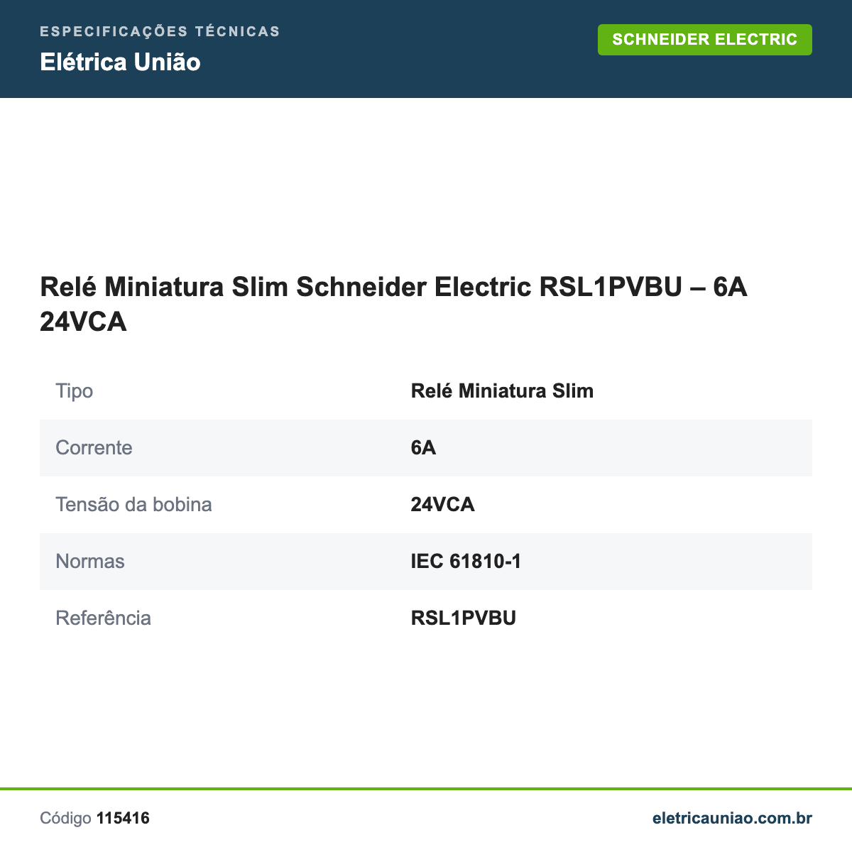 Especificações técnicas de Relé Miniatura Slim Schneider Electric RSL1PVBU – 6A 24VCA