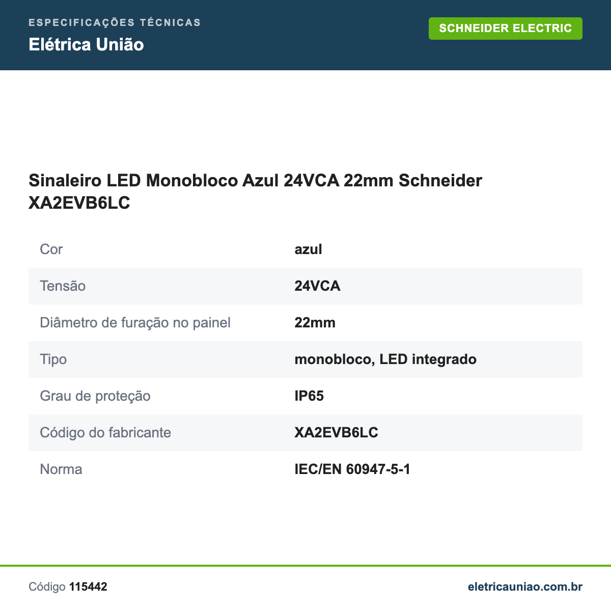 Especificações técnicas de Sinaleiro LED Monobloco Azul 24VCA 22mm Schneider XA2EVB6LC
