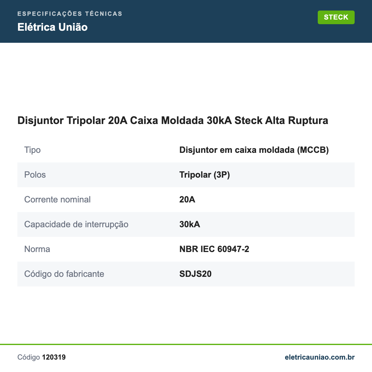 Especificações técnicas de Disjuntor Tripolar 20A Caixa Moldada 30kA Steck Alta Ruptura