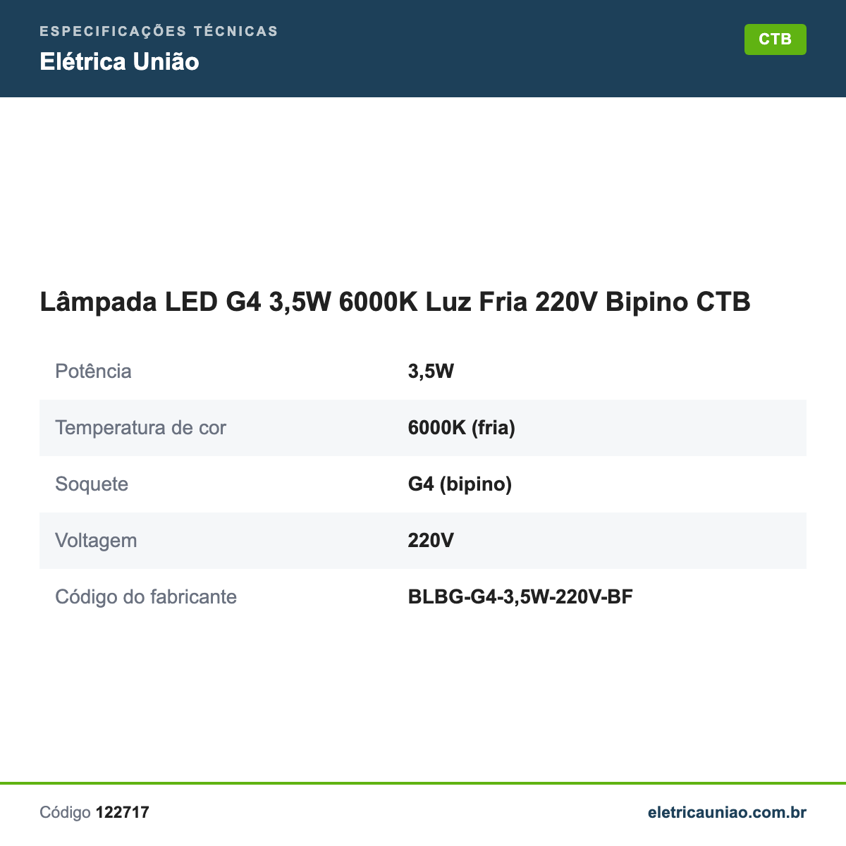 Especificações técnicas de Lâmpada LED G4 3,5W 6000K Luz Fria 220V Bipino CTB