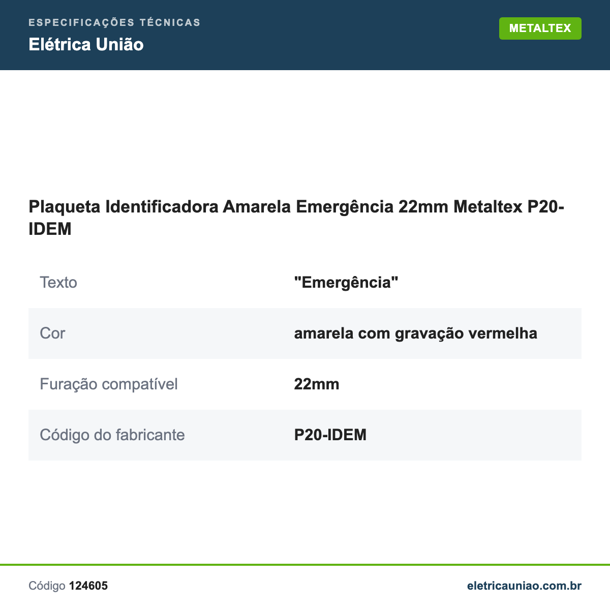 Especificações técnicas de Plaqueta Identificadora Amarela Emergência 22mm Metaltex P20-IDEM