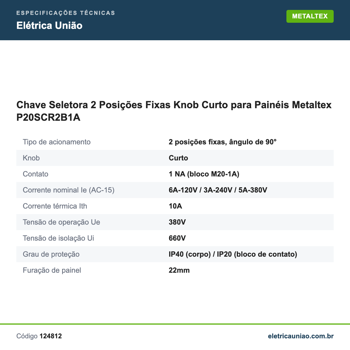 Especificações técnicas de Chave Seletora 2 Posições Fixas Knob Curto para Painéis Metaltex P20SCR2B1A