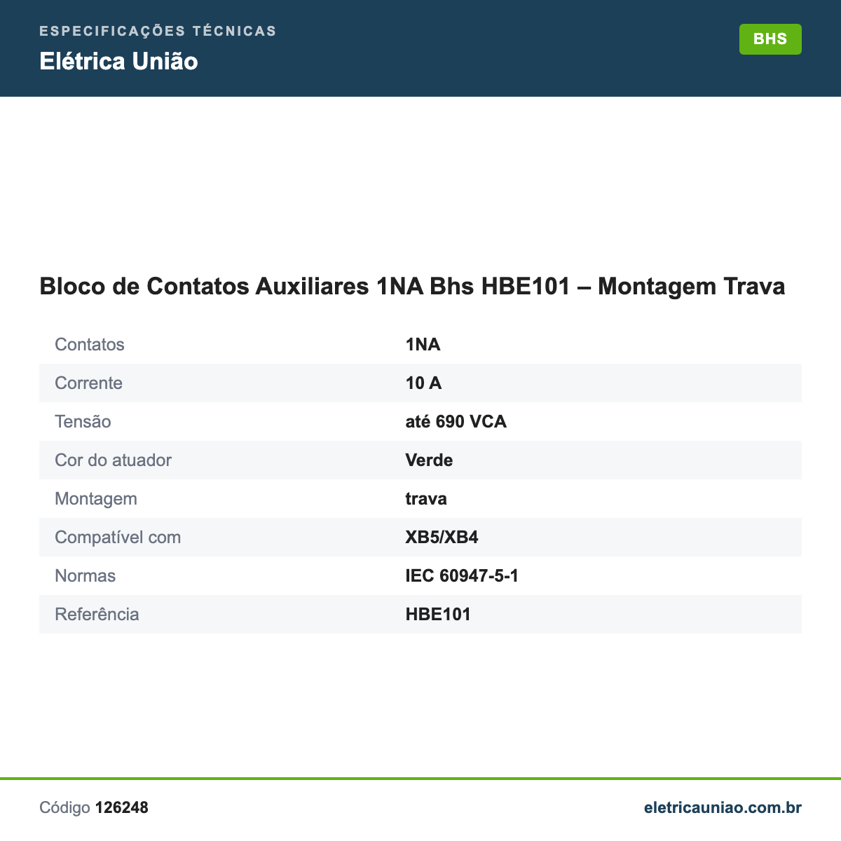 Especificações técnicas de Bloco de Contatos Auxiliares 1NA Bhs HBE101 – Montagem Trava