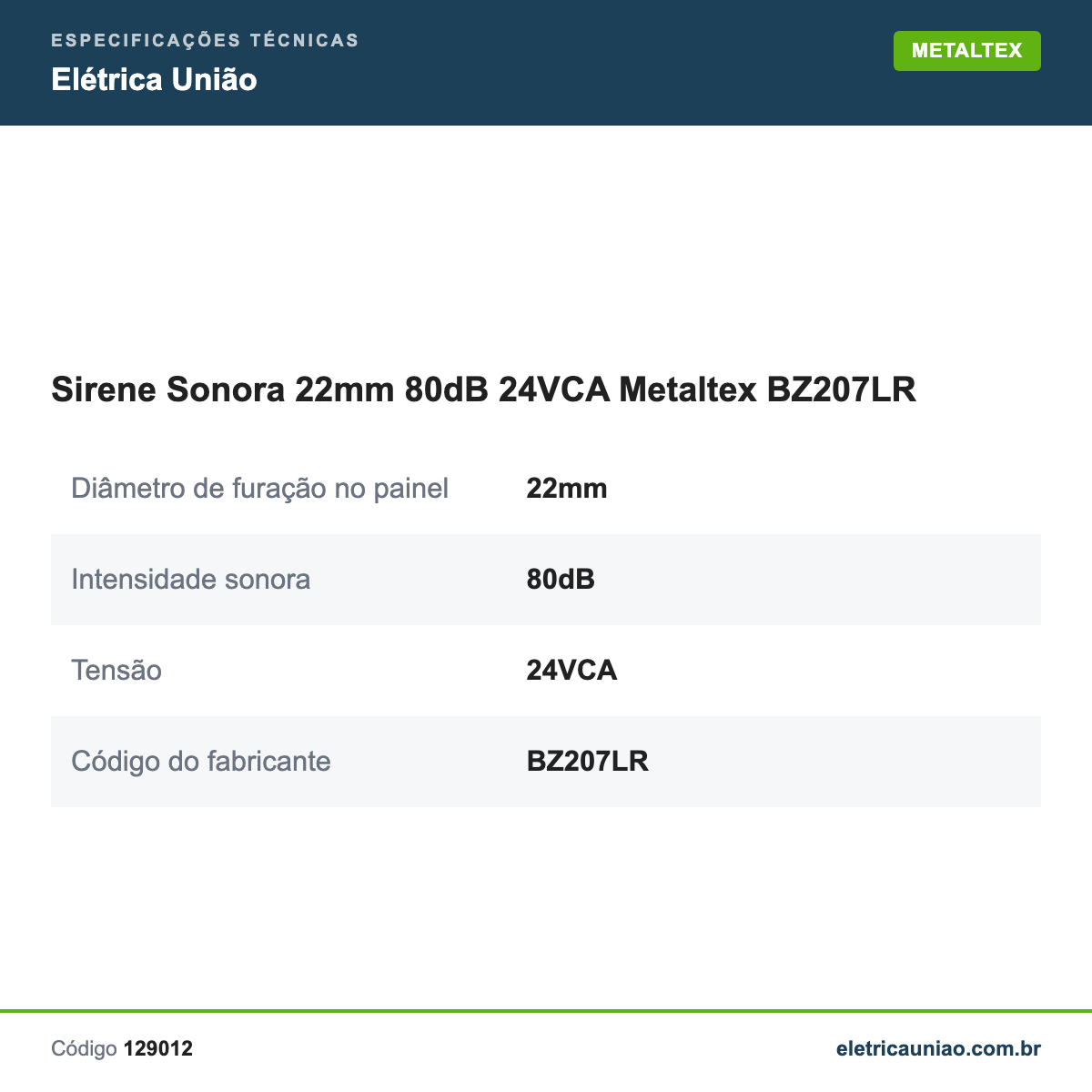 Especificações técnicas de Sirene Sonora 22mm 80dB 24VCA Metaltex BZ207LR