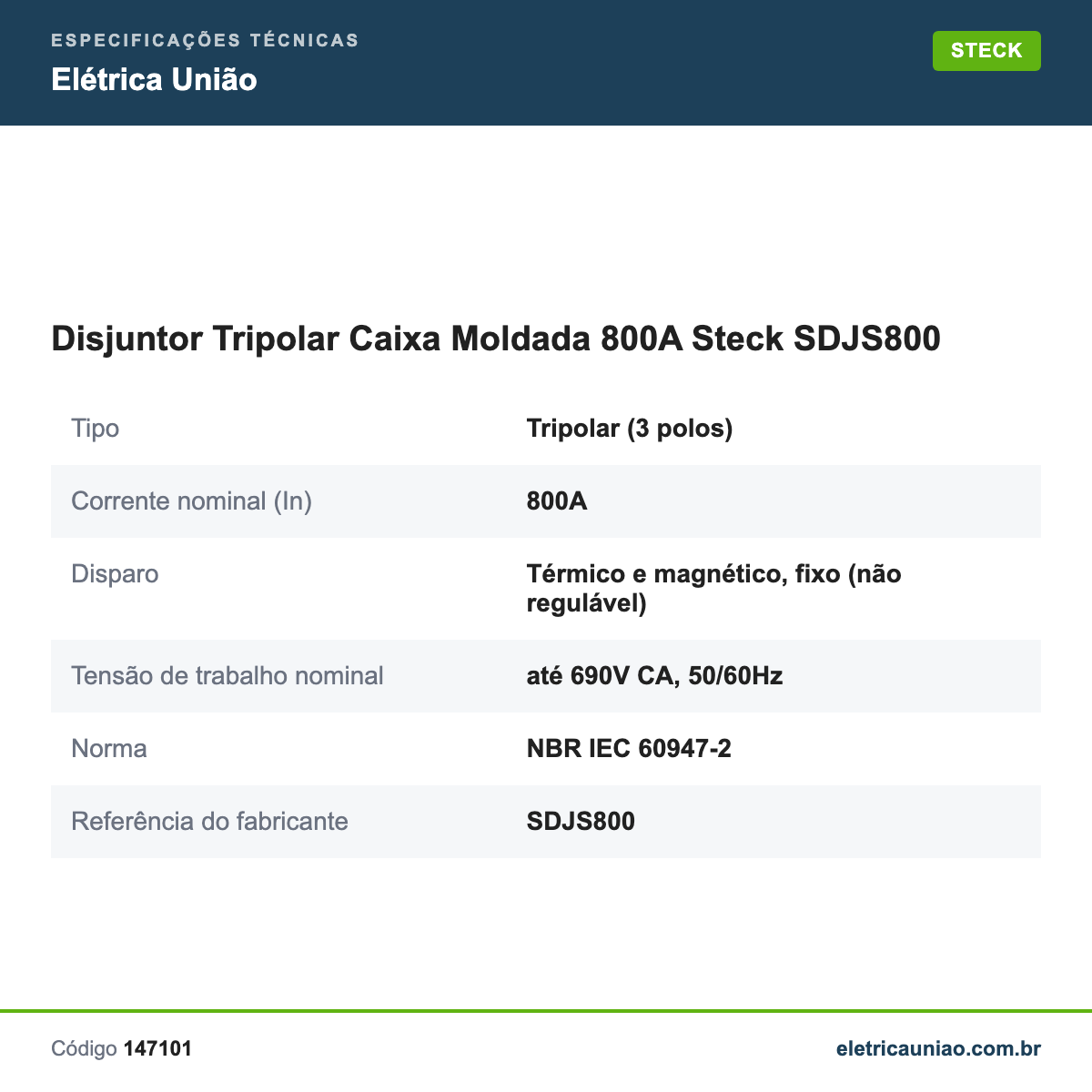 Especificações técnicas de Disjuntor Tripolar Caixa Moldada 800A Steck SDJS800