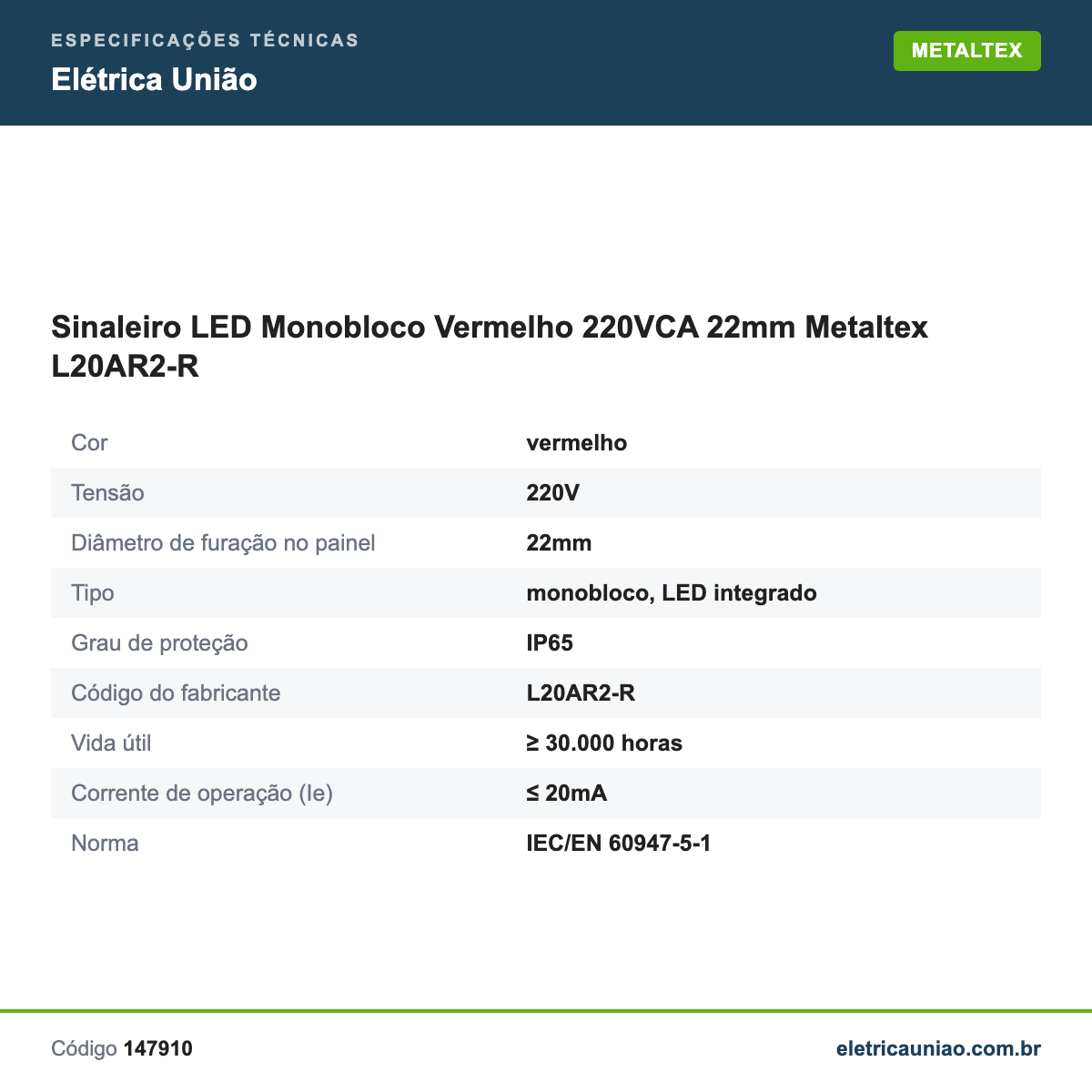 Especificações técnicas de Sinaleiro LED Monobloco Vermelho 220VCA 22mm Metaltex L20AR2-R