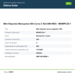 Especificações técnicas de Mini Disjuntor Monopolar 25A Curva C 5kA DIN WEG - MDWPC25-1