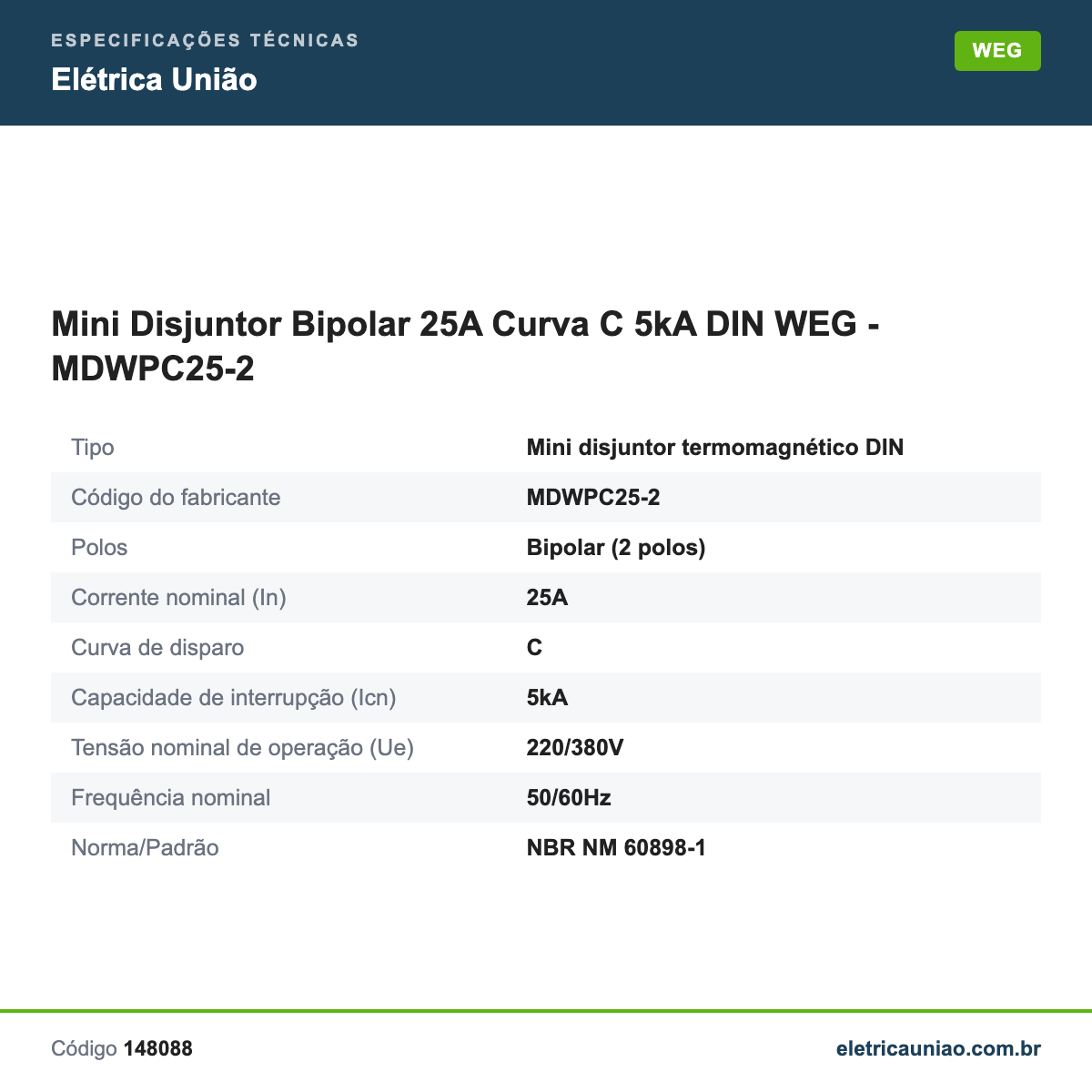 Especificações técnicas de Mini Disjuntor Bipolar 25A Curva C 5kA DIN WEG - MDWPC25-2