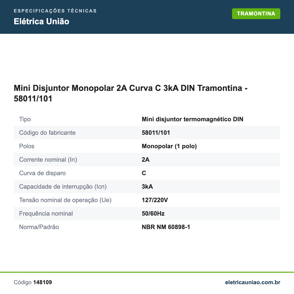 Especificações técnicas de Mini Disjuntor Monopolar 2A Curva C 3kA DIN Tramontina - 58011/101