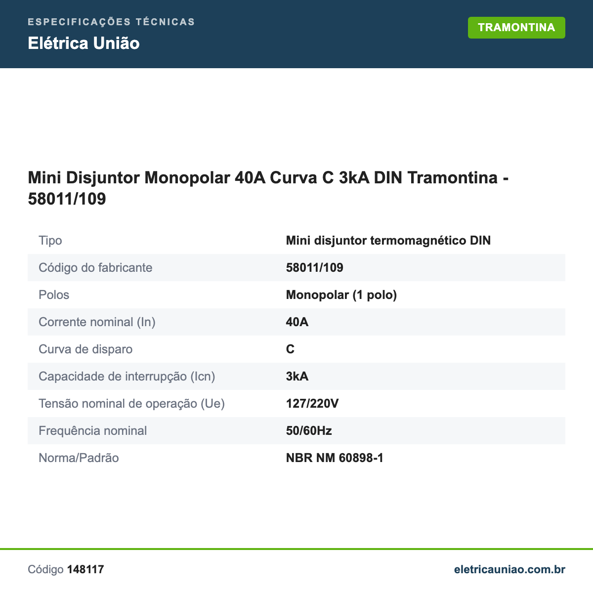 Especificações técnicas de Mini Disjuntor Monopolar 40A Curva C 3kA DIN Tramontina - 58011/109