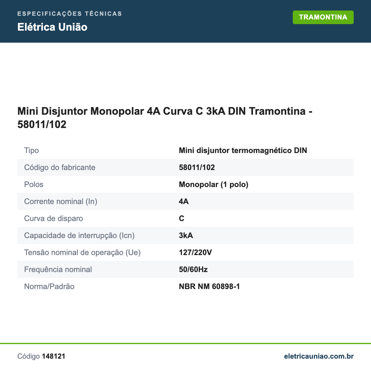 Especificações técnicas de Mini Disjuntor Monopolar 4A Curva C 3kA DIN Tramontina - 58011/102