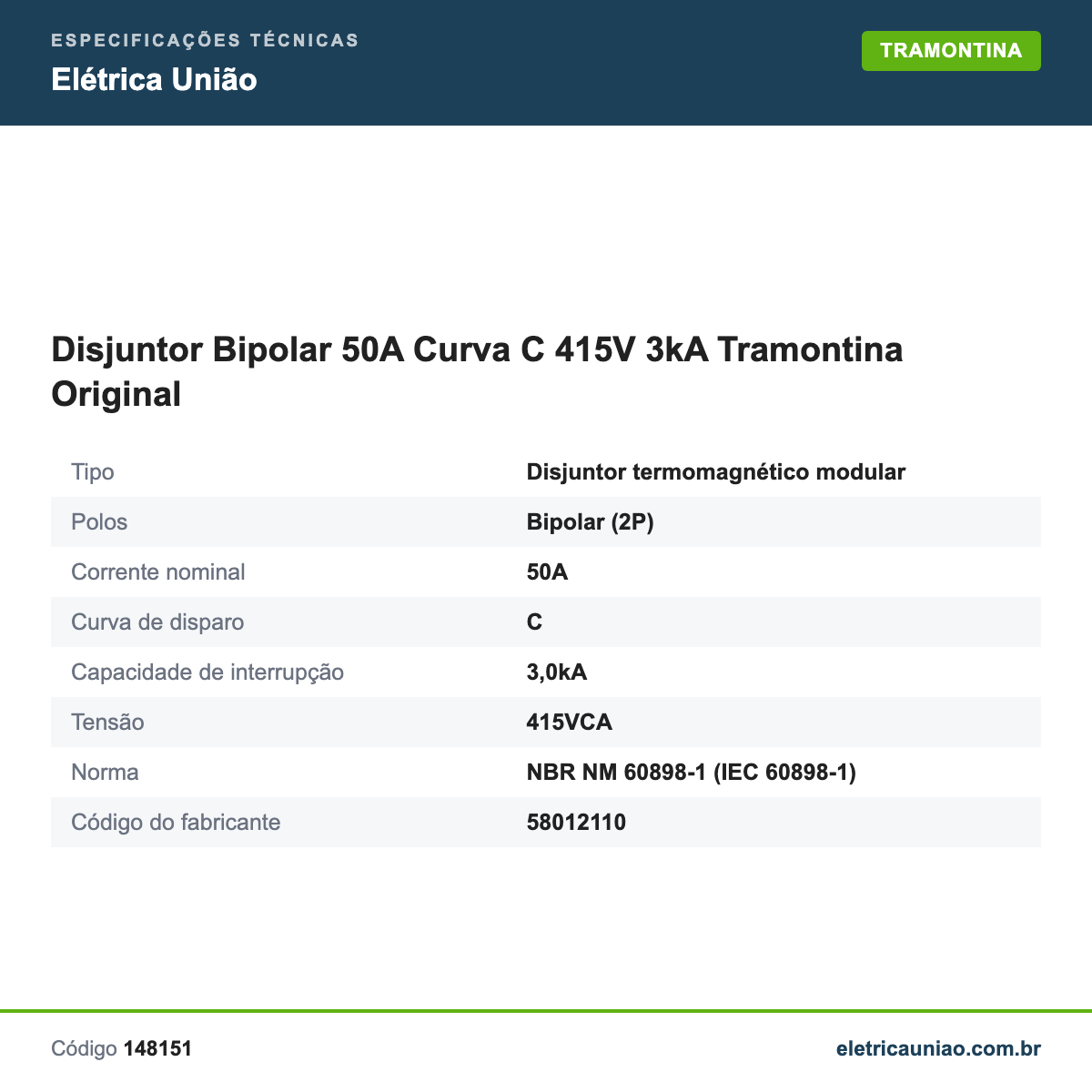Especificações técnicas de Disjuntor Bipolar 50A Curva C 415V 3kA Tramontina Original