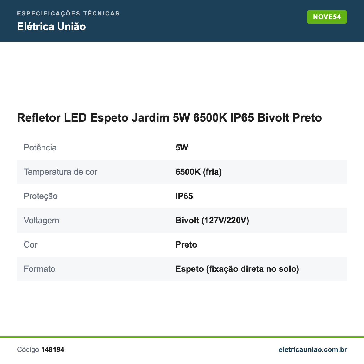 Especificações técnicas de Refletor LED Espeto Jardim 5W 6500K IP65 Bivolt Preto