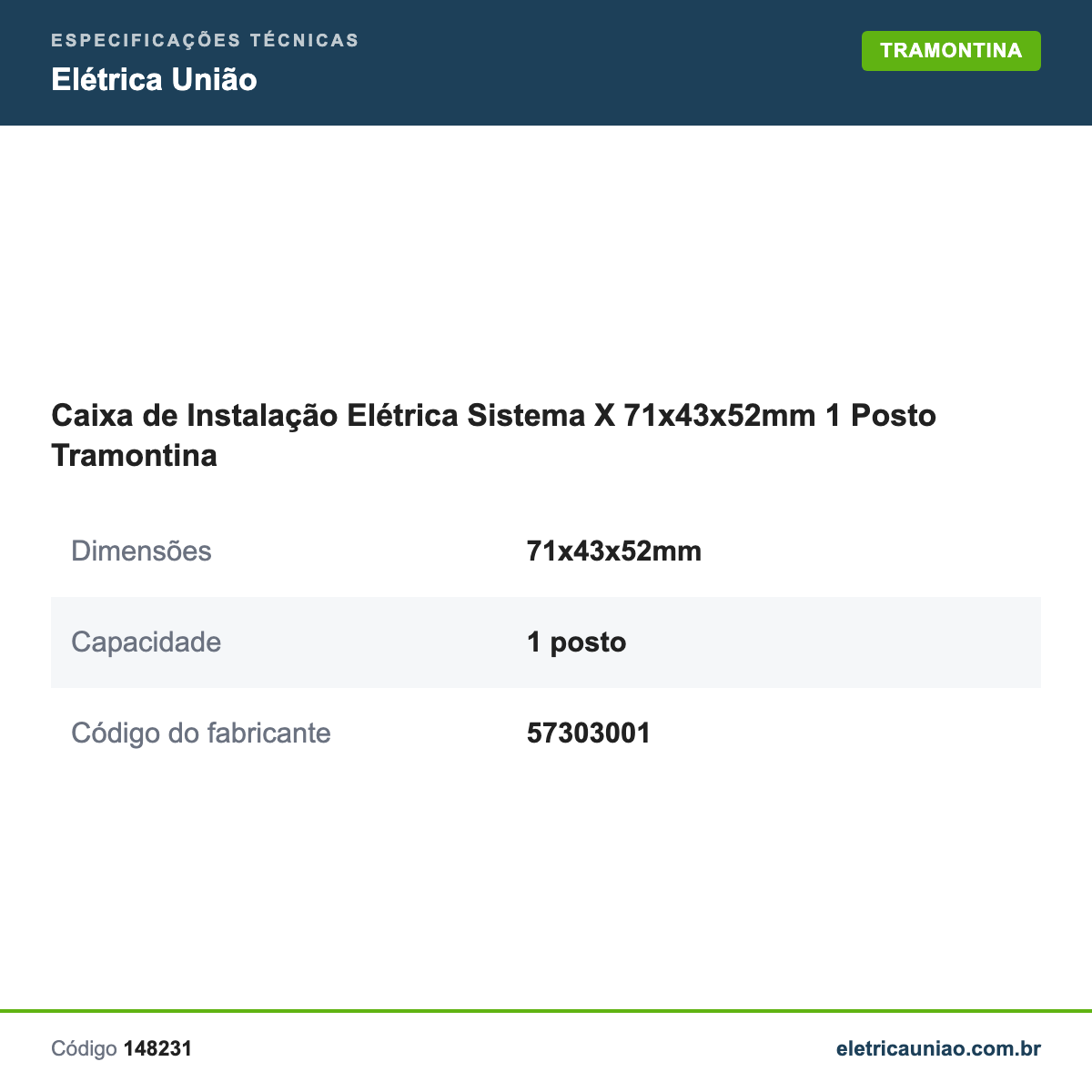 Especificações técnicas de Caixa de Instalação Elétrica Sistema X 71x43x52mm 1 Posto Tramontina