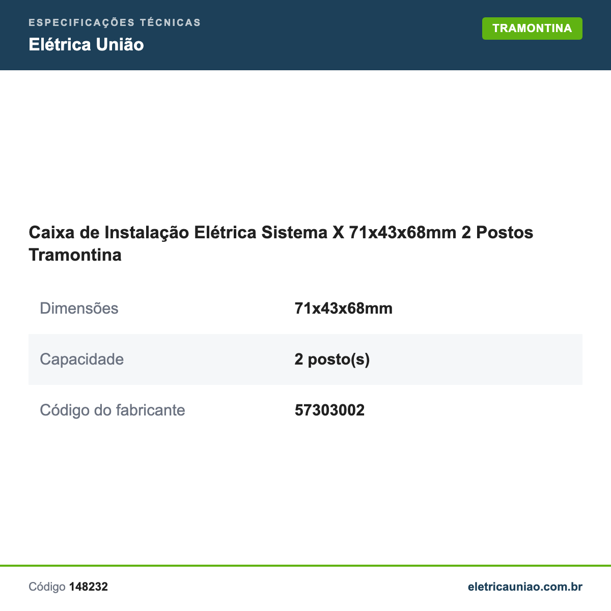 Especificações técnicas de Caixa de Instalação Elétrica Sistema X 71x43x68mm 2 Postos Tramontina