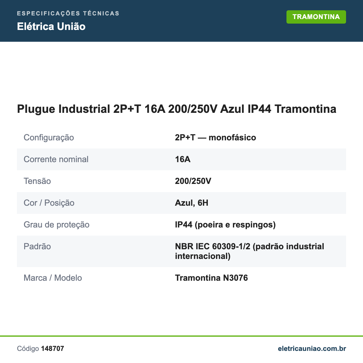 Especificações técnicas de Plugue Industrial 2P+T 16A 200/250V Azul IP44 Tramontina