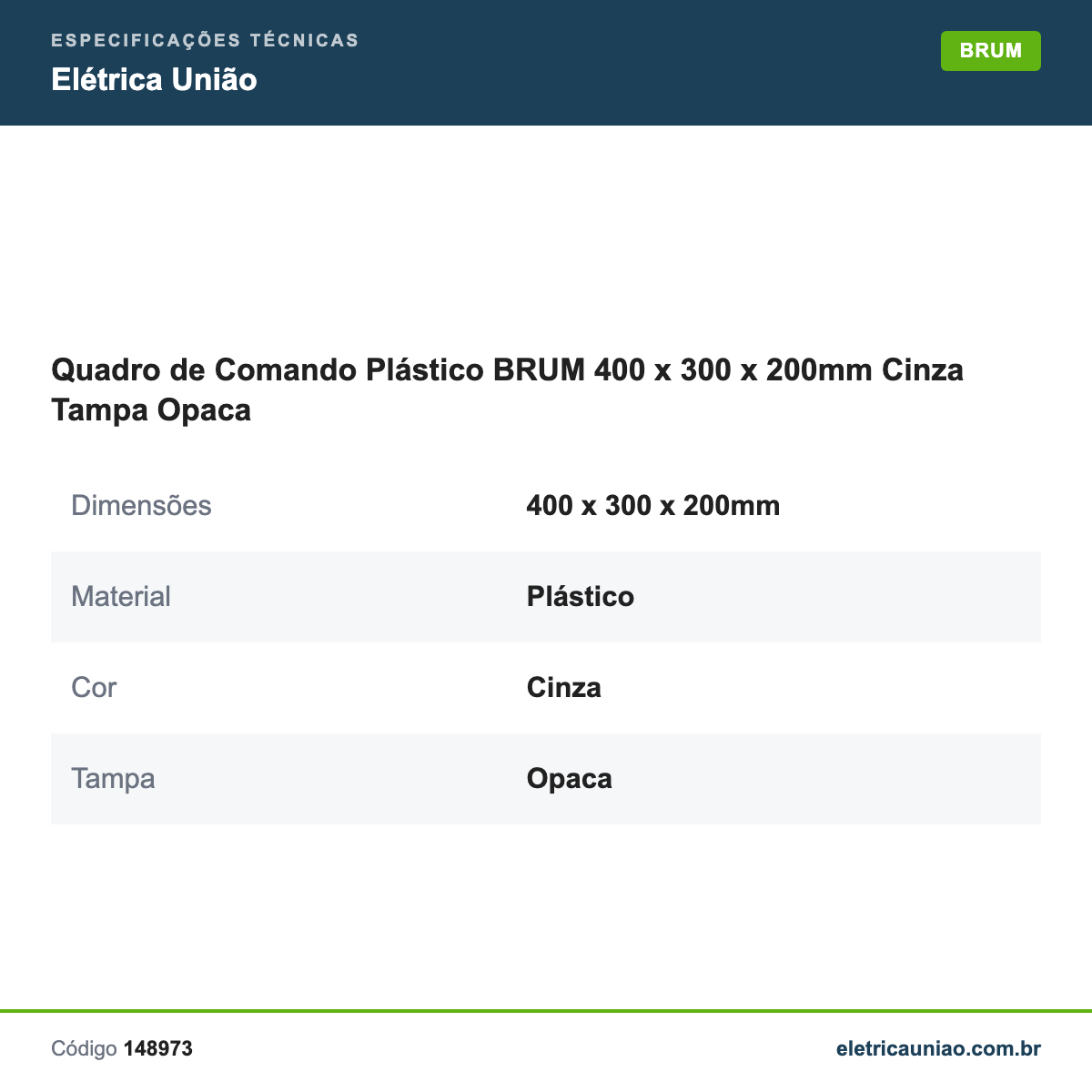 Especificações técnicas de Quadro de Comando Plástico BRUM 400 x 300 x 200mm Cinza Tampa Opaca