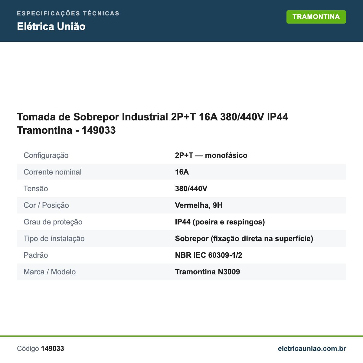 Especificações técnicas de Tomada de Sobrepor Industrial 2P+T 16A 380/440V IP44 Tramontina - 149033