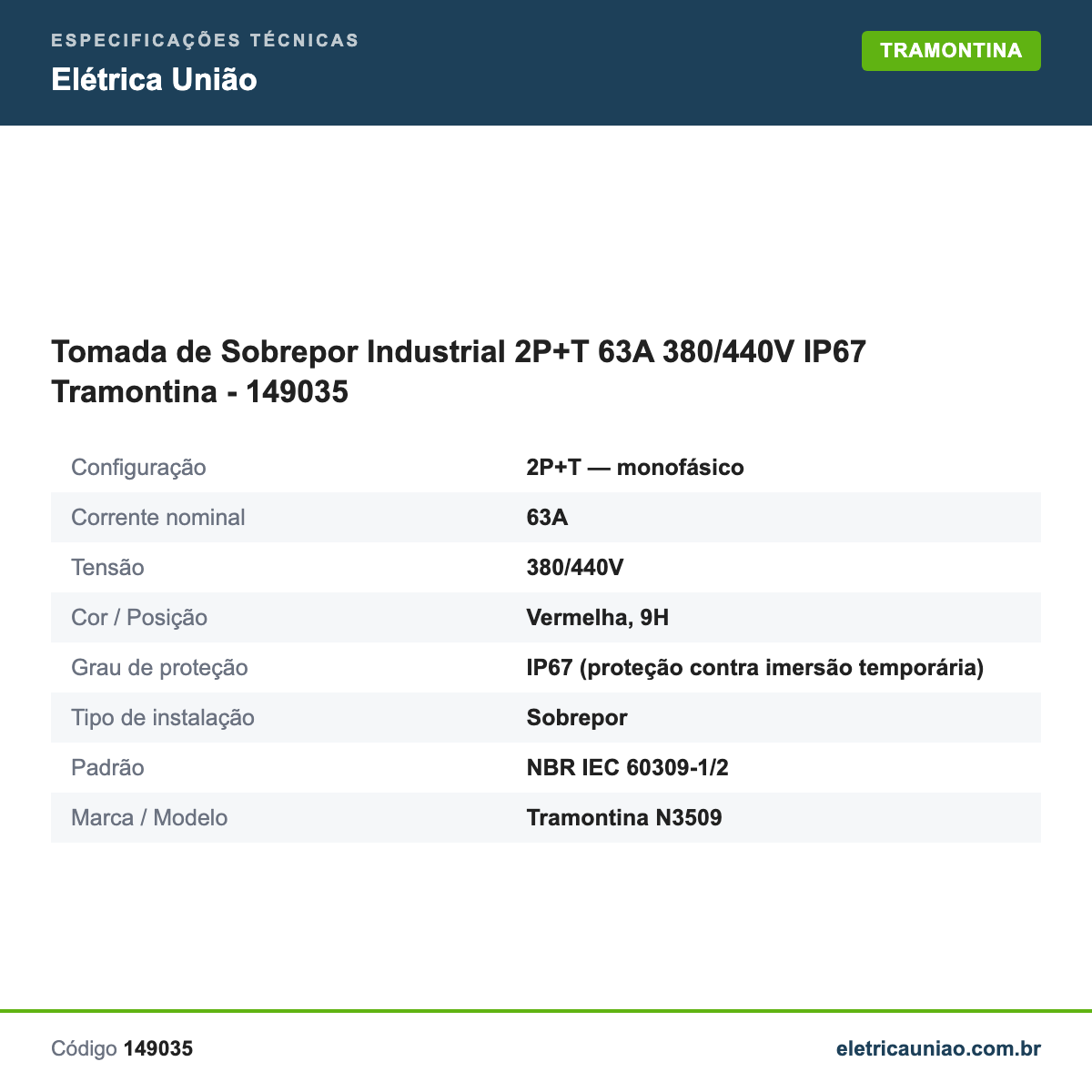 Especificações técnicas de Tomada de Sobrepor Industrial 2P+T 63A 380/440V IP67 Tramontina - 149035