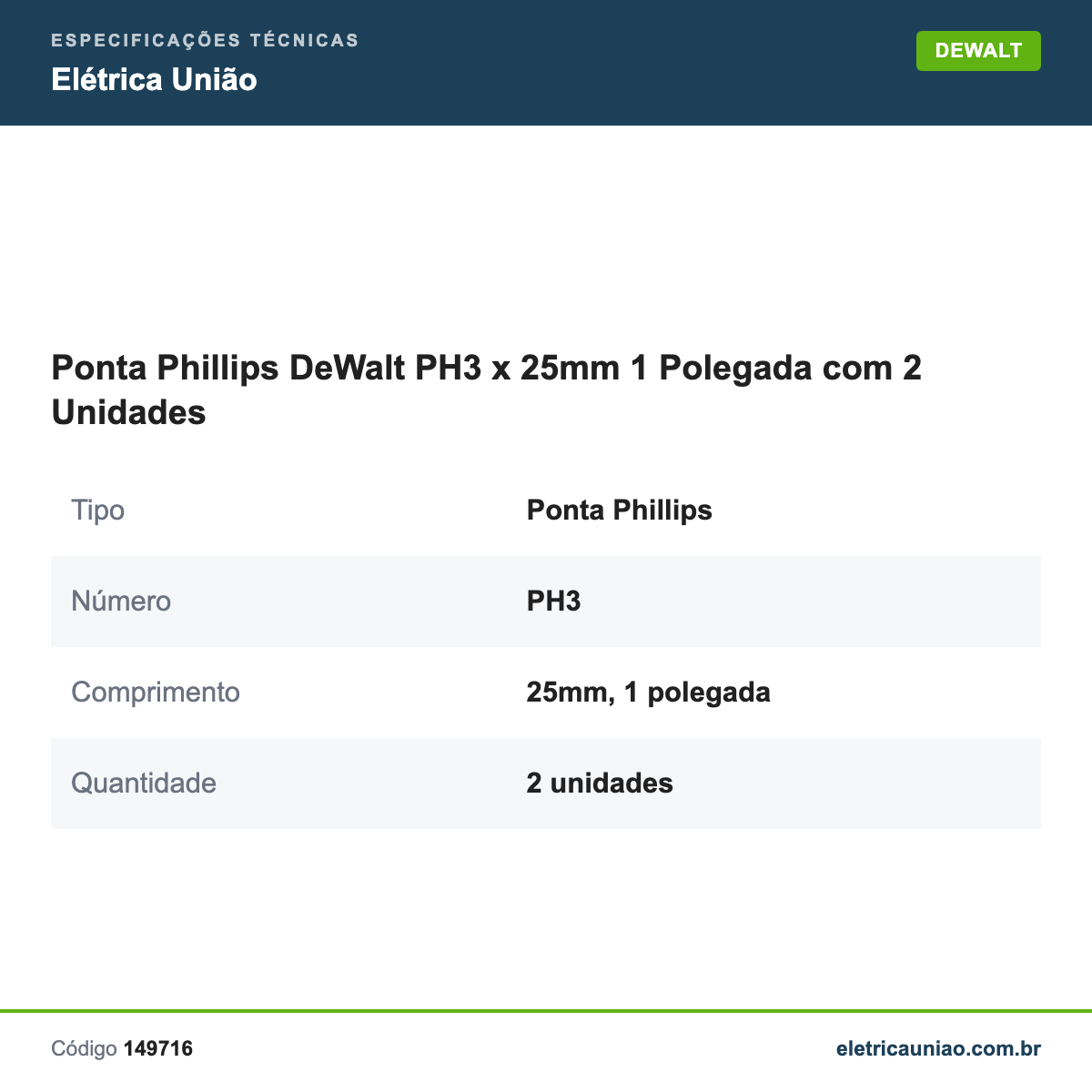 Especificações técnicas de Ponta Phillips DeWalt PH3 x 25mm 1 Polegada com 2 Unidades
