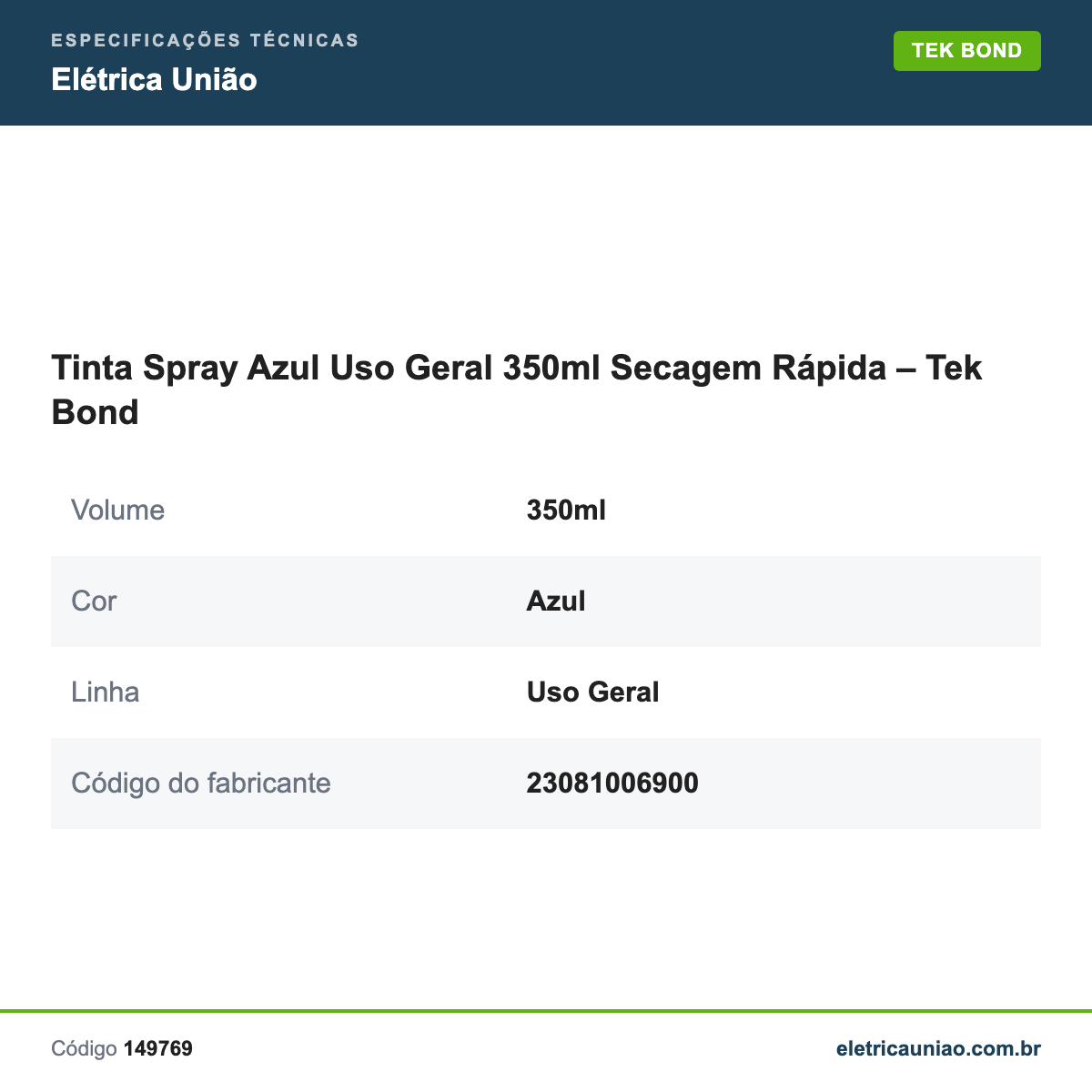 Especificações técnicas de Tinta Spray Azul Uso Geral 350ml Secagem Rápida – Tek Bond
