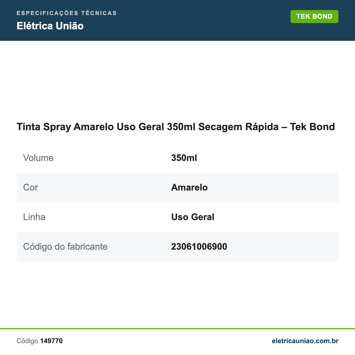 Especificações técnicas de Tinta Spray Amarelo Uso Geral 350ml Secagem Rápida – Tek Bond