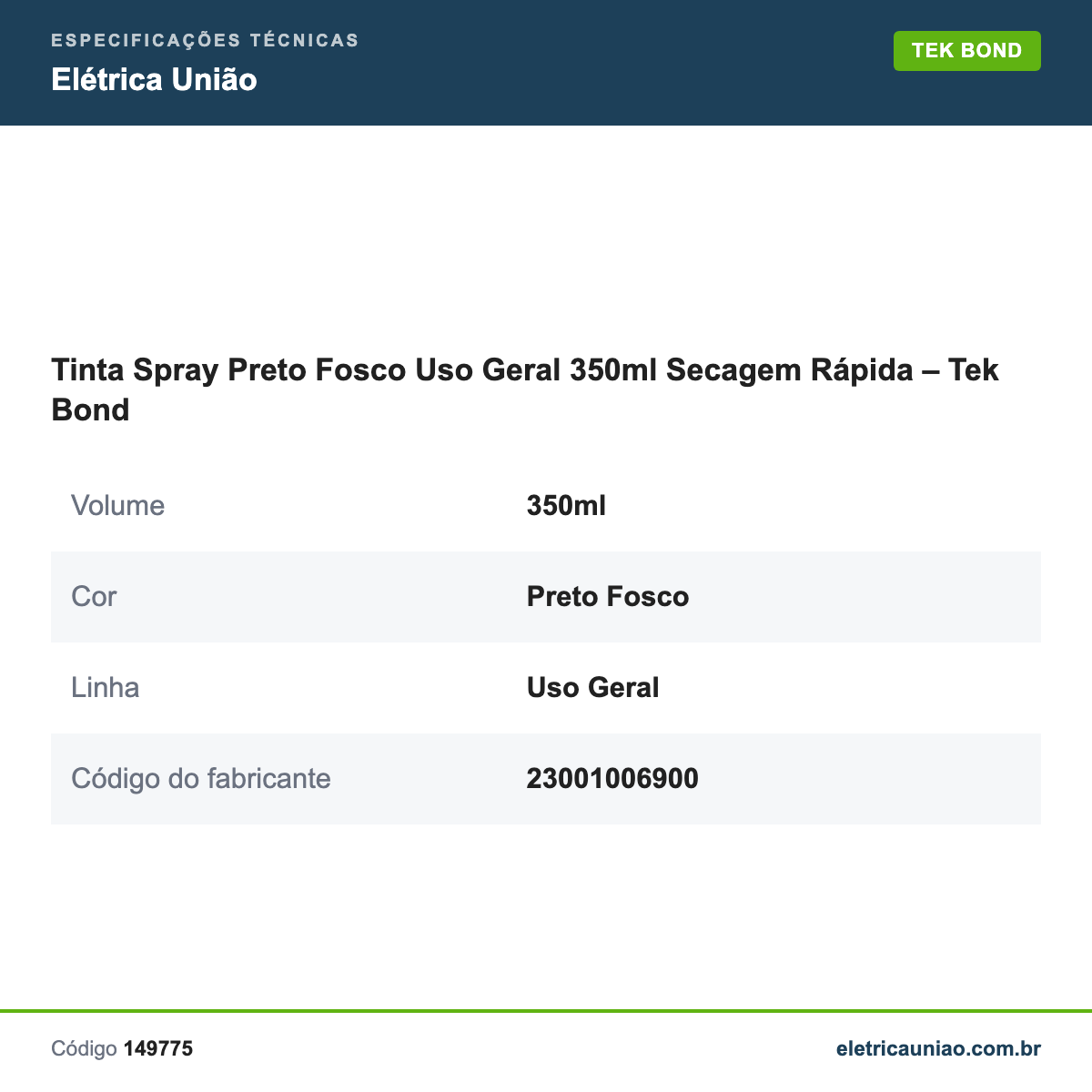 Especificações técnicas de Tinta Spray Preto Fosco Uso Geral 350ml Secagem Rápida – Tek Bond